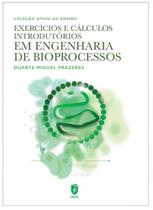 Exercícios e Cálculos Introdutórios em Engenharia de Bioprocessos