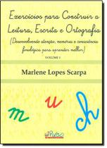 Exercícios para construir a leitura, escrita e ortografia - Volume 1