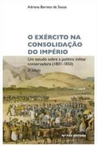 Exército na consolidação do Império: um estudo sobre a política militar conservadora (1831-1850) Exército na consolidação do Império: um estudo sobre a política militar conservadora (1831-1850)