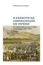 Exército na Consolidação do Império - Um Estudo Sobre a Política Militar Conservadora (1831-1850) Exército na Consolidação do Império - Um Estudo Sobre a Política Militar Conservadora (1831-1850)