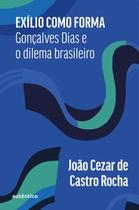Exílio Como Forma: Gonçalves Dias e o Dilema Brasileiro Exílio Como Forma: Gonçalves Dias e o Dilema Brasileiro