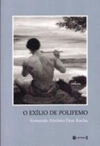 EXILIO DE POLIFEMO, O - Autor: ROCHA, FERNANDO ANTONIO DUSI - 7 LETRAS