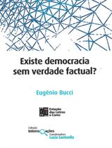 Existe democracia sem verdade factual - ESTACAO DAS LETRAS E CORES