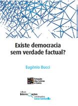 Existe Democracia Sem Verdade Factual - Estação das Letras e Cores Existe Democracia Sem Verdade Factual - Estação das Letras e Cores