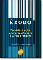 Êxodo: Da Visão À Ação: Uma Proposta Para o Varejo Brasileiro