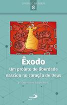 Êxodo: um projeto de liberdade nascido no coração de deus - PAULUS