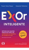 Exor Inteligente - Método das Quatro Perguntas Para Ser Aprovado dPrimeira no Exame da OAB - 01Ed/22 Exor Inteligente - Método das Quatro Perguntas Para Ser Aprovado dPrimeira no Exame da OAB - 01Ed/22
