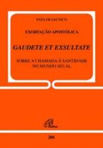 Exortação Apostólica Gaudete Et Exsultate - Doc. 206 - Sobre o Chamado à Santidade No Mundo Atual