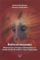 Exóticos invasores: bioinvasores selvagens introduzidos no estado do RJ e suas implicações - EDITORA DA UFF