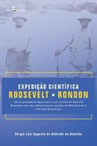Expedição científica Roosevelt-Rondon - PACO EDITORIAL