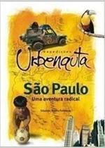 Expedições Urbenauta - São Paulo Uma Aventura Radical