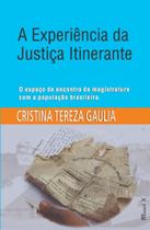 Experiência da Justiça Itinerante, A: O espaço de encontro da magistratura com a população brasileira - Experiência da Justiça Itinerante, A: O espaço de encontro da magistratura com a população brasileira - MAUAD X Experiência da Justiça Itinerante, A: O espaço de encontro da magistratura com a população brasileira - Experiência da Justiça Itinerante, A: O espaço de encontro da magistratura com a população brasileira - MAUAD X