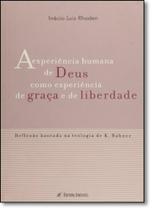Experiência Humana de Deus Como Experiência de Graça e de Liberdade, A