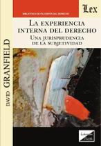 Experiencia interna del derecho. Una jurisprudencia Experiencia interna del derecho. Una jurisprudencia