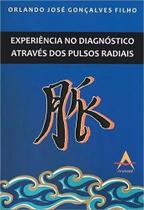 Experiência no Diagnóstico Através dos Pulsos Radiais Experiência no Diagnóstico Através dos Pulsos Radiais