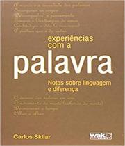 Experiencias com a Palavra: Notas Sobre Linguagem e Diferença - WAK