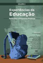 Experiências da Educação - reflexões e propostas práticas - Editora Dialetica