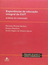 Experiencias de educacao integral da cut - DP&A EDITORA