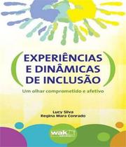 Experiencias E Dinamicas De Inclusao - Um Olhar Comprometido E Afetivo - 1ª - WAK EDITORA