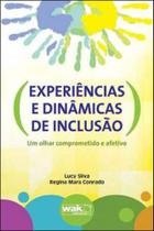Experiencias e dinamicas de inclusao - um olhar comprometido e afetivo