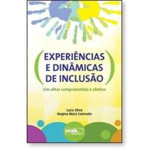 Experiências e dinâmicas de inclusão - Um olhar comprometido e afetivo Experiências e dinâmicas de inclusão - Um olhar comprometido e afetivo