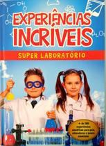 Experiências Incríveis Super Laboratório - PAE Experiências Incríveis Super Laboratório - PAE