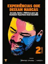 Experiências Que Deixam Marcas - Vol. 02: Jornada, Dados e Métricas para um Customer Experience Bem- Experiências Que Deixam Marcas - Vol. 02: Jornada, Dados e Métricas para um Customer Experience Bem-