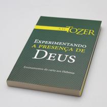 Experimentando a presença de deus - a w tozer