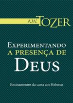 Experimentando a Presença de Deus - Graça Editorial Experimentando a Presença de Deus - Graça Editorial