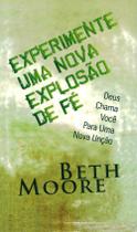 Experimente uma Nova Explosão de Fé, Beth Moore - Bom Pastor