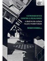 Experimentos contra a Realidade - o Destino da Cultura na Pos-modernidade