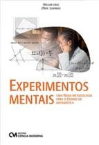 Experimentos mentais: Uma nova Metodologia para o Ensino de Matemática Experimentos mentais: Uma nova Metodologia para o Ensino de Matemática