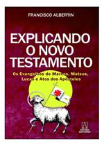 Explicando o Novo Testamento, os Evangelhos Marcos Explicando o Novo Testamento, os Evangelhos Marcos