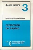 Exploração Do Espaco - Primeiros Passos Em Matemática - Volume 3 Dienes, Golding
