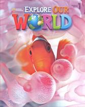 Explore Our World 1 - Student Book - National Geographic Learning - Cengage