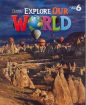 Explore our world 6 - student book - NATIONAL GEOGRAPHIC LEARNING - CENGAGE