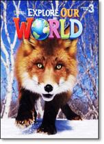 Explore Our World: Student Book 3 - CENGAGE LEARNING ELT