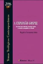 Explosão Gospel, A: Um olhas das Ciências Humanas sobre o cenário evangélico no Brasil - MAUAD X
