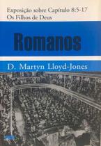 Exposição De Romanos: Capítulo 8:5 8:17 Os Filhos De Deus D. Martyn Lloyd-Jones - Editora Pes