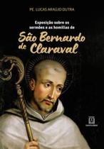 Exposição sobre os Sermões e as Homilias de São Bernardo de Claraval