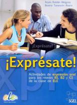 Exprésate! - Actividades De Expresion Oral Para Los Niveles B1,b2 Y C1 - Sgel