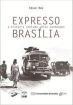 Expresso brasília: a história contada pelos candangos Expresso brasília: a história contada pelos candangos