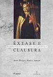 Êxtase e Clausura - Sujeito Mísitico, Psicanálise e Estética Êxtase e Clausura - Sujeito Mísitico, Psicanálise e Estética