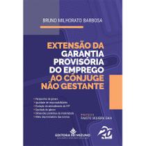 Extensão da Garantia Provisória do Emprego ao Cônjuge Não Gestante - Editora Mizuno