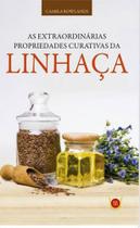 Extraordinarias propriedades curativas da linhaça, as - ISIS Extraordinarias propriedades curativas da linhaça, as - ISIS