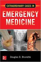 Extraordinary cases in emergency medicine - Mcgraw Hill Education