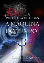 Exu E A Partícula De Higgs - CLUBE DE AUTORES