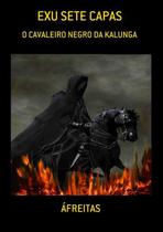 Exu sete capas: o cavaleiro negro da kalunga