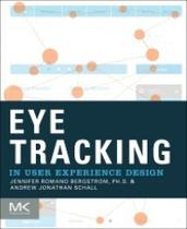 Eye tracking: in user experience design - MORGAN KAUFMANN