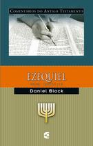 EZEQUIEL - Comentário Do Antigo Testamento Ezequiel Volume 1 Daniel Block - CULTURA CRISTÃ